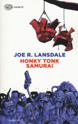 Honky Tonk samurai - Joe R. Lansdale, L. Briasco (ISBN: 9788806234331)