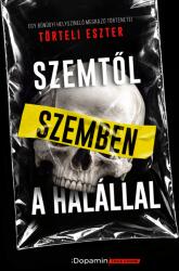 Szemtől szemben a halállal - Egy bűnügyi helyszínelő megrázó történetei (ISBN: 9786156461483)