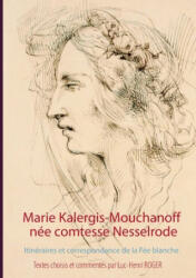 Marie Kalergis-Mouchanoff, nee Nesselrode - Luc-Henri Roger, Constantin Photiad? s (2020)