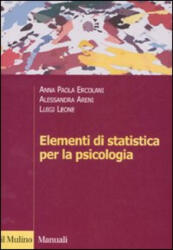 Elementi di statistica per la psicologia - A. Paola Ercolani, Alessandra Areni, Luigi Leone (2008)
