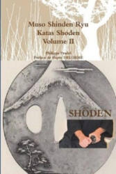 Muso Shinden Ryu - Katas Shoden - Volume II - Philippe Pradel (ISBN: 9781326337551)