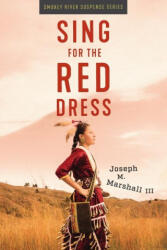 Sing for the Red Dress - Joseph M Marshall (ISBN: 9781950495542)