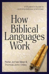How Biblical Languages Work - Thomas John Finley, Peter James Silzer (ISBN: 9780825426445)