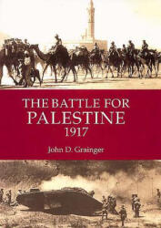 Battle for Palestine 1917 - John D. Grainger (ISBN: 9781843832638)