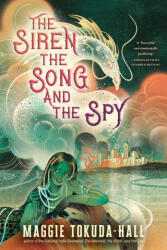 The Siren, the Song, and the Spy - Tokuda-Hall, Maggie (ISBN: 9781536237818)