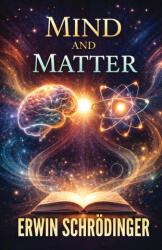 Mind and Matter - Erwin Schrödinger (ISBN: 9789373494852)