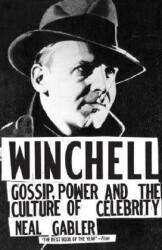 Winchell: Gossip, Power, and the Culture of Celebrity - Neal Gabler (ISBN: 9780679764397)