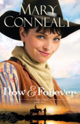 Now and Forever - Mary Connealy (ISBN: 9780764211799)