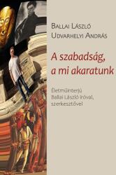 A szabadság, a mi akaratunk (ISBN: 9789635343003)