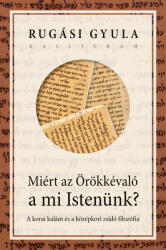 Miért az Örökkévaló a mi Istenünk? (ISBN: 9789634686255)