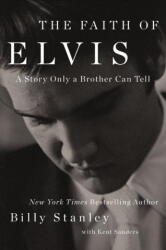 The Faith of Elvis - Kent Sanders (ISBN: 9781400237043)