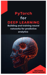 PyTorch for Deep Learning - Nathan Westwood (2026)