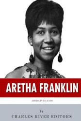 American Legends: The Life of Aretha Franklin - Charles River Editors (2015)