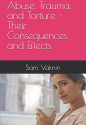Abuse, Trauma, and Torture - Their Consequences and Effects - Sam Vaknin, Lidija Rangelovska (2025)