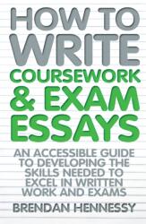 How to Write Coursework & Exam Essays, 6th Edition (ISBN: 9781845284404)