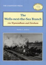 The Wells-Next-the-Sea Branch via Wymondham and Dereham (ISBN: 9780853617129)