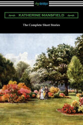 The Complete Short Stories - Katherine Mansfield (ISBN: 9781420973501)