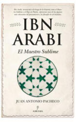 Ibn Arabi. El Maestro Sublime - Juan Antonio Pacheco (ISBN: 9788417797164)