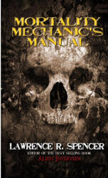 Mortality Mechanic's Manual - Lawrence R. Spencer (ISBN: 9781300043454)