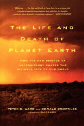 Life and Death of Planet Earth - Donald Brownlee, Peter Ward (2004)