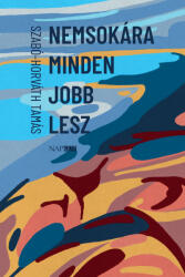 Nemsokára minden jobb lesz (ISBN: 9786156968678)