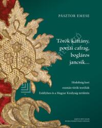 Török kaftány, portai cafrag, bogláros jancsik (ISBN: 9786156388599)