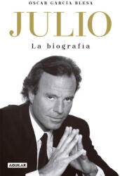 JULIO IGLESIAS. LA BIOGRAFIA (ISBN: 9788403523609)