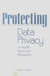Protecting Data Privacy in Health Services Research (ISBN: 9780309071871)