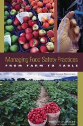 Managing Food Safety Practices from Farm to Table (ISBN: 9780309131667)