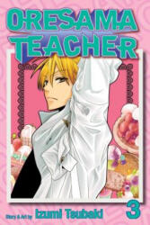 Oresama Teacher, Vol. 3 - Izumi Tsubaki (ISBN: 9781421538655)