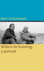 Willem de Kooning: a portrait - Karin Evers, Bert Schierbeek (ISBN: 9781532883378)
