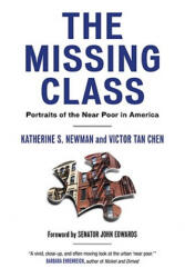 The Missing Class: Portraits of the Near Poor in America - Katherine S. Newman, Victor Tan Chen, John Edwards (ISBN: 9780807041406)