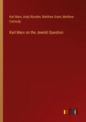 Karl Marx on the Jewish Question - Andy Blunden, Matthew Grant, Matthew Carmody (ISBN: 9783368733377)