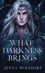 What Darkness Brings - Jenna Wolfhart (ISBN: 9781915537607)