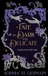 A Fate So Dark and Delicate - ST GERMAIN SOPHIA (ISBN: 9781496764751)