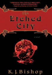 The Etched City - Kristen Bishop, K. J. Bishop, Bishop (ISBN: 9780553382914)