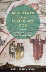Mediation and the Immediate God - E Humphrey (ISBN: 9780881417449)