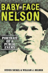 Baby Face Nelson - Steven Nickel, William J. Helmer (ISBN: 9781581822724)