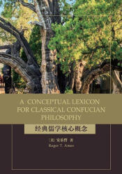 A Conceptual Lexicon for Classical Confucian Philosophy - Roger T. Ames (ISBN: 9781438490809)