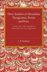 Three Teachers of Alexandria - L. B. Radford (ISBN: 9781107445772)