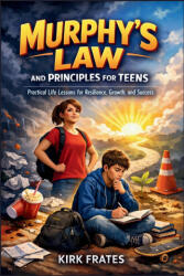 Murphy's law and principles for teens - Kirk Frates (2026)