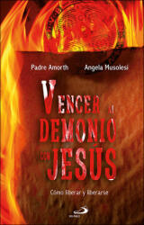 VENCER AL DEMONIO CON JESÚS - GABRIELE AMORTH, ANGELA MUSOLESI (2019)