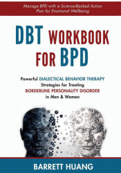 DBT Workbook For BPD - Barrett Huang (ISBN: 9781774870167)