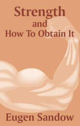 Strength and How to Obtain It - Eugen Sandow (ISBN: 9781410101747)
