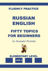 Russian-English, Fifty Topics, Elementary Level - Alexander Pavlenko (ISBN: 9781530671816)