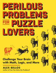 Perilous Problems for Puzzle Lovers: Math, Logic & Word Puzzles to Challenge Your Brain - Bellos, Alex (ISBN: 9781615197187)