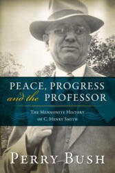Peace, Progress and the Professor - Perry Bush (ISBN: 9780836199628)