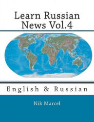 Learn Russian News Vol. 4: English & Russian - Nik Marcel, Nik Marcel (ISBN: 9781505844801)