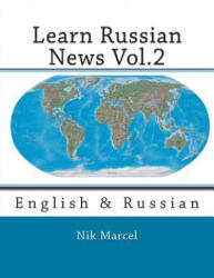 Learn Russian News Vol. 2: English & Russian - Nik Marcel (ISBN: 9781500726744)