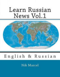 Learn Russian News Vol. 1: English & Russian - Nik Marcel (ISBN: 9781500361518)